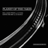Planet Of The Fakes Kill A Man Twice and Ignite The Mic 7 Inch Review
