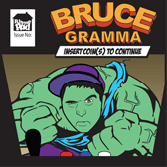 Bruce Gramma Insert Coins to Continue
