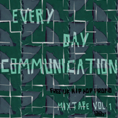 Every Day Communication Mixtape Vol 1 Free Download
