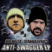 Mr Melta And Stakka Lyrics Drop Anti-Swagger EP For Free Download