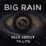 Big Rain Talk About Ya Life