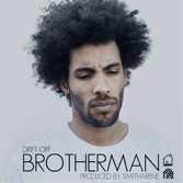 Brotherman Just Dropped A New Track Drift Off