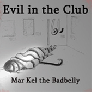 Mar Kel the Badbelly Evil In The Club Lyrics