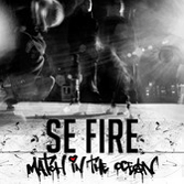 SE Fire Match In The Ocean In Every Lyrics