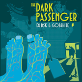 The Dark Passenger by DJ DSK And Gobshite